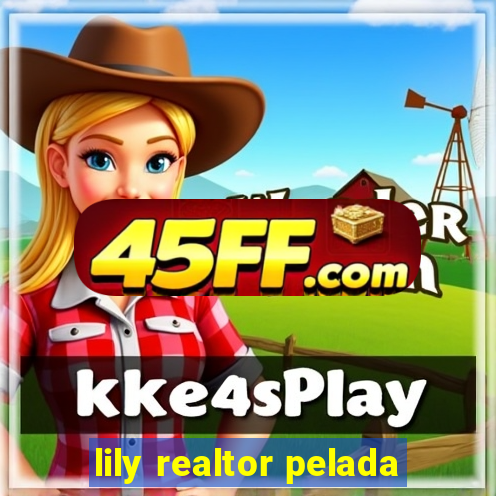 lily realtor pelada